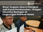 Wow! Dugaan Aborsi Diangkat Jadi Kasus Pembunuhan, Terlapor Diketahui Bertugas di Lingkungan Pemkab Gowa