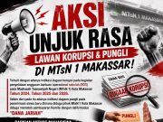 Aksi Jilid II: Tekanan Memuncul, Dugaan Korupsi Dana Bos Rp4,7 Miliar Dan Pungli DI MTSN 1 Makassar Tak Boleh Didiamkan