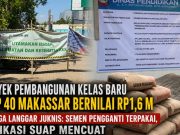 Proyek Pembangunan Kelas Baru SMP 40 Makassar Bernilai Rp1,6 M Diduga Langgar Juknis: Semen Pengganti Terpakai, Indikasi Suap Mencuat