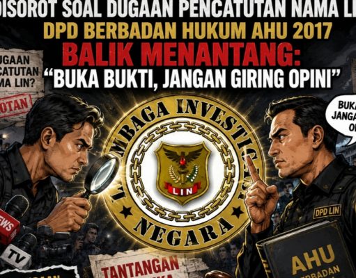 Disorot Soal Dugaan Pencatutan Nama LIN, DPD Berbadan Hukum AHU 2017 Balik Menantang: “Buka Bukti, Jangan Giring Opini”