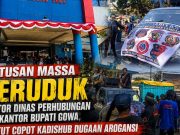 Ratusan Massa Geruduk Kantor Dinas Perhubungan Dan Kantor Bupati Gowa, Tuntut Copot Kadishub Dugaan Arogansi