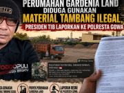 Perumahan Gardenia Land Diduga Gunakan Material Tambang Ilegal, Presiden TIB Laporkan ke Polresta Gowa